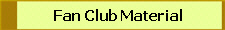 Fan Club Material